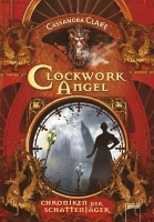 Chroniken der Schattenjäger - Clockwork Angel